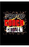 Proud coach citizen: Notebook - Journal - Diary - 110 Lined pages - 6 x 9 in - 15.24 x 22.86 cm - Doodle Book - Funny Great Gift
