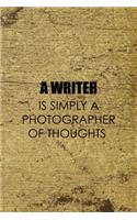 A Writer Is Simply A Photographer Of Thoughts