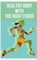 Healthy Body with The Right Foods