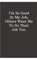 I'm So Good At My Job, Others Want Me To Do Their Job Too