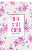 Get Shit Done 2020 Planner: Weekly + Monthly View - Motivational Quote on Pink Floral - 6x9 in - 2020 Calendar Organizer with Bonus Dotted Grid Pages + Inspirational Quotes + T(4 Get Shit Done Planners)