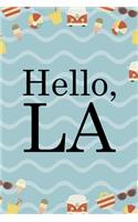 Hello, LA: All Purpose 6x9 Blank Lined Notebook Journal Way Better Than A Card Trendy Unique Gift Colours California