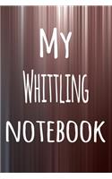 My Whittling Notebook: The perfect way to record your hobby - 6x9 119 page lined journal!