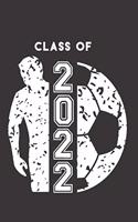 Class of 2022: Soccer Ball & Soccer Player Blank Notebook Graduation 2022 & Gift