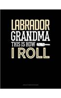 Labrador Grandma This Is How I Roll