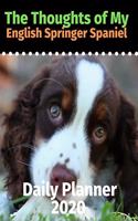 The Thoughts of My English Springer Spaniel: Daily Planner 2020
