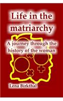 Life in the Matriarchy: A journey through the history of the woman(1 Strong Ladies)
