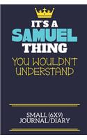 It's A Samuel Thing You Wouldn't Understand Small (6x9) Journal/Diary