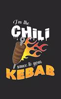 I'm the chili sauce to your kebab