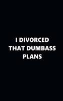 2020 Weekly Plans Funny Theme Divorced Dumbass Plans Black White 134 Pages: 2020 Planners Calendars Organizers Datebooks Appointment Books Agendas