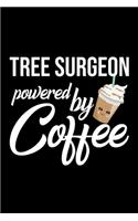 Tree Surgeon Powered by Coffee: Christmas Gift for Tree Surgeon - Funny Tree Surgeon Journal - Best 2019 Christmas Present Lined Journal - 6x9inch 120 pages