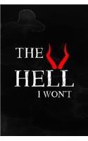 The Hell I Won't: Notebook Journal Composition Blank Lined Diary Notepad 120 Pages Paperback Black Texture Hell