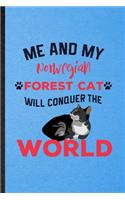 Me and My Norwegian Forest Cat Will Conquer the World