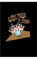 Who give a split