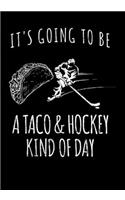 Ice Hockey Game Statistics Log Book It's Going To Be A Taco & Hockey Kind Of Day: Kids Hockey Analytics For Boys & Girls (Defencemen, Centers or Wingers)