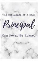 The Influence of a Good Principal Can Never Be Erased: 6x9" Lined Marble Notebook/Journal Funny Gift Idea For School Principals