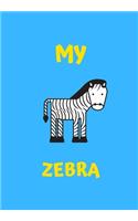My Zebra: A Childrens Notebook Done in a Flash Card Style So While Your Children Learn to Draw and Write They Also Can Learn to Read.