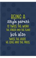 Being A Single Parent Is Twice The Work, The Stress And The Tears But Also Twice The Hugs The Love and The Price