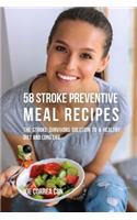 58 Stroke Preventive Meal Recipes: The Stroke-Survivors Solution to a