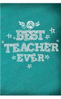 Best Teacher Ever: Lined Teacher Journals & Notebooks V14