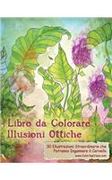 Libro da Colorare Illusioni Ottiche: 30 Illustrazioni Straordinarie che Potranno Ingannare il Cervello