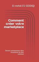 Comment créer votre marketplace: Devenir entrepreneur dans l'économie du bien commun(1 Économie)