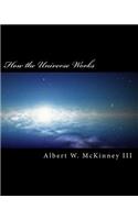 How the Universe Works