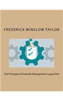 The Principles of Scientific Management: Large Print