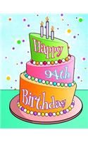 Happy 94th Birthday: Better Than a Birthday Card! Personal Journal, Diary, or Notebook, 105 Lined Pages to Write In, Cute Birthday Party Cake with Candles and Balloons Themed, Birthday Gifts for 94 Year Old Women or Men, Mom or Dad, Grandma or Gran