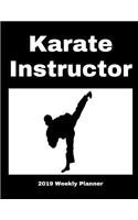 Karate Instructor 2019 Weekly Planner: A Scheduling Calendar for Martial Arts Instructors