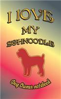 I Love My Schnoodle - Dog Owner Notebook