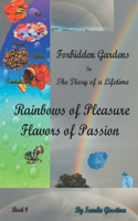 Forbidden Gardens in the Diary of a Lifetime Rainbows of Pleasure and Flavors of Passion