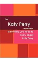The Katy Perry Handbook - Everything You Need to Know about Katy Perry