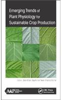 Emerging Trends of Plant Physiology for Sustainable Crop Production