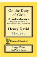 On the Duty of Civil Disobedience (Cactus Classics Large Print)