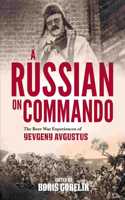 RUSSIAN ON COMMANDO - The Boer War Experiences of Yevgeny Avgustus