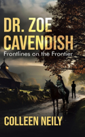 Dr. Zoe Cavendish: Frontlines on the Frontier