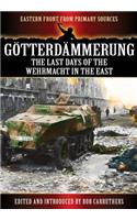 Götterdämmerung: The Last Days of the Wehrmacht in the East