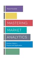 Mastering Market Analytics: Business Metrics – Practice and Application