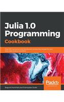 Julia 1.0 Programming Cookbook: Over 100 numerical and distributed computing recipes for your daily data science work&#64258;ow