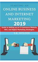 Starting an Online Business and Internet Marketing 2019