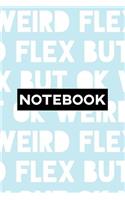 Notebook: Weird Flex But Ok Typography Meme Pattern