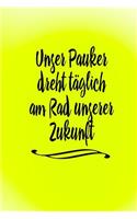 Unser Pauker Dreht Täglich Am Rad Unserer Zukunft: Tagebuch Für Mädchen Frauen Schule Schüler Schülerinnen Lehrer Lehrer Einschreibbuch Terminplaner Jahrbuch Achtsamkeit Fürsorge Partnerschaft Freund