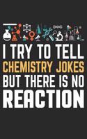 I Try to Tell Chemistry Jokes But There Is No Reaction