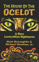 House Of The Ocelot & More Lovecraftian Nightmares