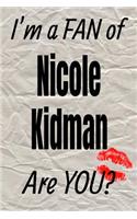 I'm a Fan of Nicole Kidman Are You? Creative Writing Lined Journal