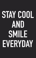 Stay Cool and Smile Everyday: A 6x9 Inch Matte Softcover Journal Notebook with 120 Blank Lined Pages and an Uplifting Positive Cover Slogan