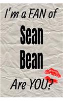 I'm a Fan of Sean Bean Are You? Creative Writing Lined Journal: Promoting Fandom and Creativity Through Journaling...One Day at a Time(923 Actors)