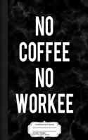 No Coffee No Workee Composition Notebook: College Ruled 93/4 X 71/2 100 Sheets 200 Pages for Writing