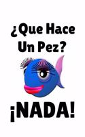 Que Hace Un Pez? Nada!: A 6 X 9 Inch Matte Softcover Paperback Notebook Journal with 120 Blank Lined Pages